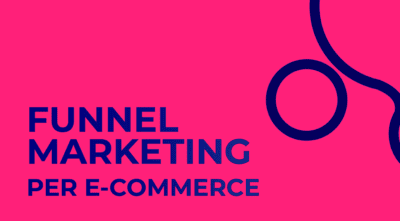 Funnel Marketing per e-commerce